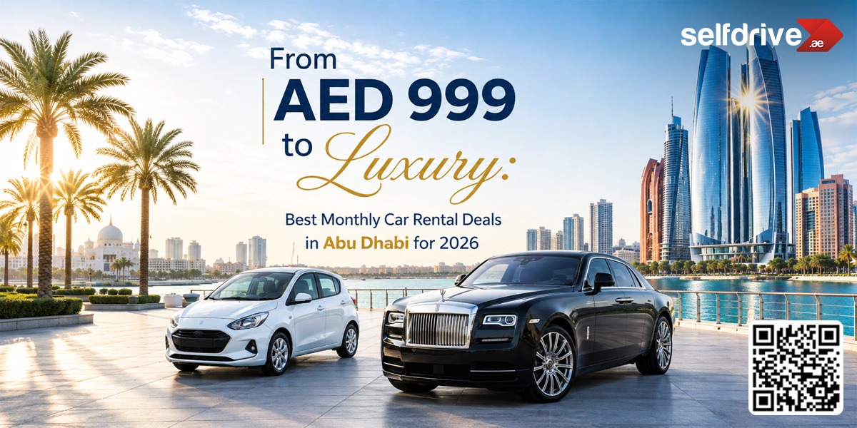 From AED 999 to luxury: Best monthly car rental deals in Abu Dhabi for 2026, featuring budget and luxury cars by SelfDrive.